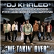 DJ Khaled feat. Akon, T.I., Rick Ross, Fat Joe, Baby , Lil Wayne - We Takin' Over